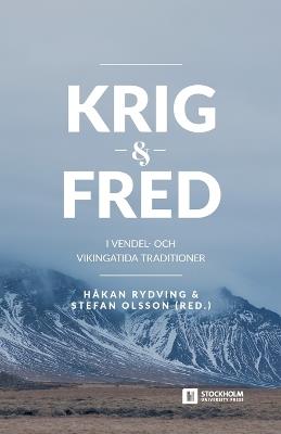 Krig och fred i vendel- och vikingatida traditioner - cover