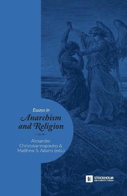 Essays in Anarchism and Religion: Volume II - Matthew S Adams - cover