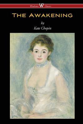 The Awakening (Wisehouse Classics - Original Authoritative Edition 1899) - Kate Chopin - cover