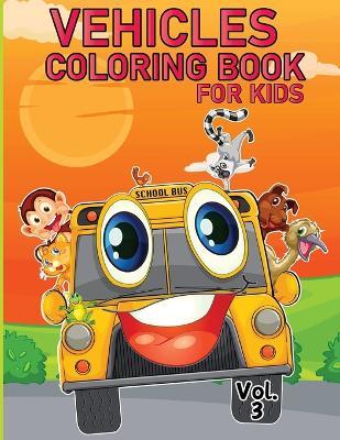 Vehicle Coloring Book for Kids Vol 3: Coloring Book with Vehicles for tiny hands - Tobba - cover