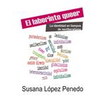 El laberinto queer. La identidad en tiempos de neoliberalismo