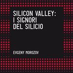 Silicon Valley. I signori del silicio