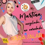 Martina mezclada, no enredada