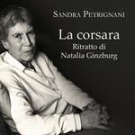 La corsara. Ritratto di Natalia Ginzburg