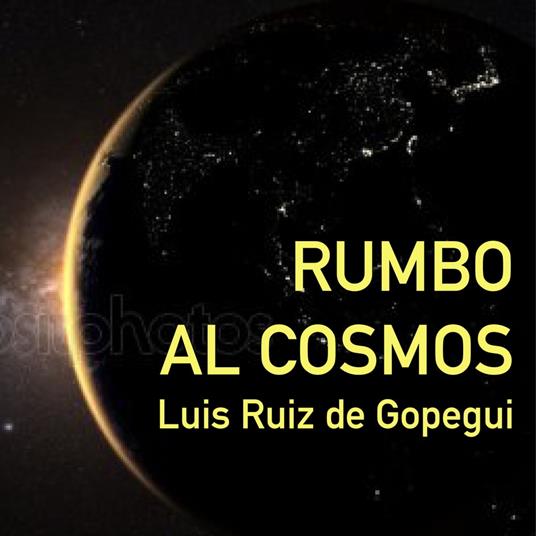 Rumbo al cosmos. La gran aventura de la exploración espacial