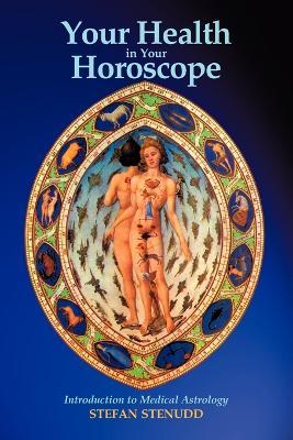 Your Health in Your Horoscope: Introduction to Medical Astrology - Stefan Stenudd - cover