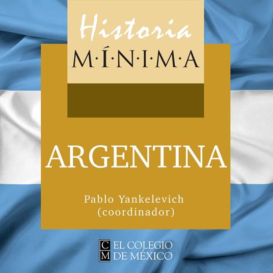 HISTORIA MÍNIMA DE ARGENTINA