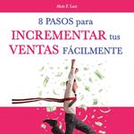 Ocho pasos para incrementar tus ventas fácilmente