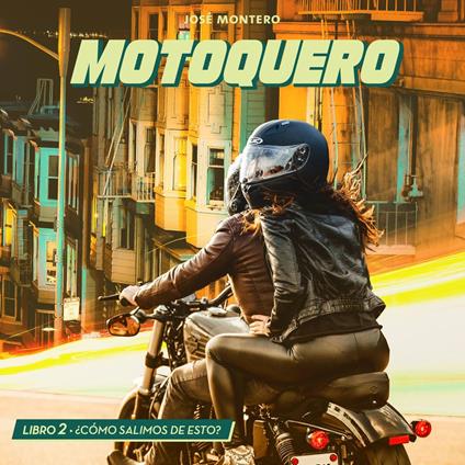 Motoquero. Libro 2: ¿Cómo salimos de esto?