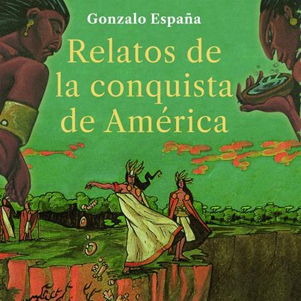 Relatos de la conquista de América