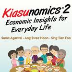 Kiasunomics 2: Economic Insights for Everyday Life