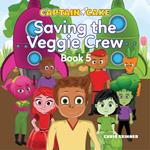 Captain Cake: Saving the Veggie Crew