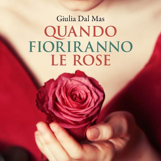 Quando fioriranno le rose: (Villa Matilde, la casa degli amori ritrovati  Vol. 1) - Dal Mas, Giulia - Audiolibro | IBS