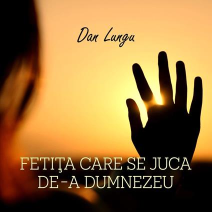 Fetita care se juca de-a Dumnezeu