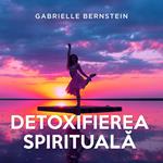 Detoxifierea spirituala