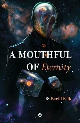A Mouthful of Eternity: 20 Tales of Wonder and Mystery - Bertil Falk - cover