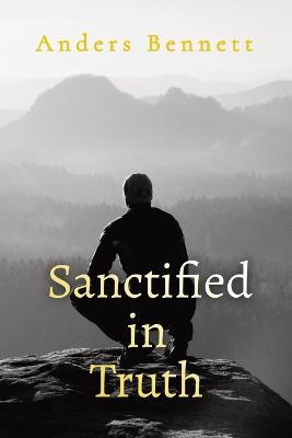 Sanctified in Truth: 90-Day Mens Devotional - Anders Bennett - cover