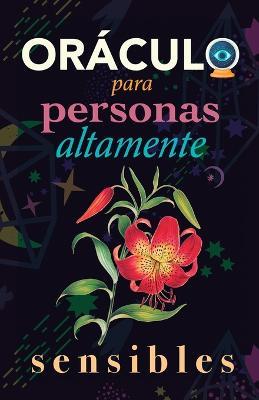 Oraculo para personas altamente sensibles: Toma las decisiones correctas gracias al don de tu Sensibilidad y el Poder del Cosmos. Basado en el I Ching y la Numerologia. Oraculo del si o no - Grete Stars - cover