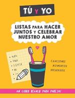 Tu y yo. Listas para hacer juntos y celebrar nuestro amor.: Un regalo para parejas para rellenar juntos. Regalo para novios. Regalo de aniversario, cumpleanos, San Valentin...