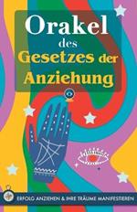 Orakel des Gesetzes der Anziehung: Ziehen Sie Erfolg an und manifestieren Sie Ihre Traume durch das Orakel. Ein kraftvolles Buch uber das Gesetz der Anziehung. Das Geheimnis wird enthullt