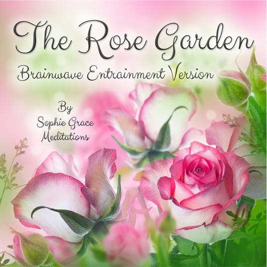 Rose Garden. Brainwave Entrainment Version, The