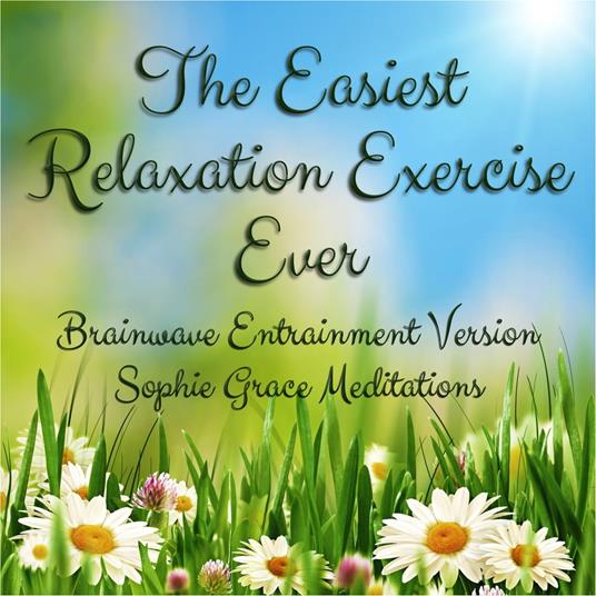 Easiest Relaxation Exercise Ever. Brainwave Entrainment Version, The