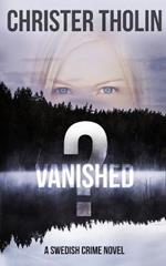 Vanished?: A Swedish Crime Novel