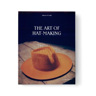 The Art of Hat-Making: Italian craftsmanship from the Cervo Valley - cover