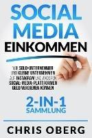 Social Media Einkommen: Wie Solo-Unternehmer und kleine Unternehmen auf Instagram und anderen Social-Media-Plattformen Geld verdienen koennen (2-in-1-Sammlung) - Chris Oberg - cover