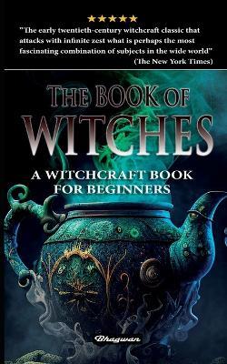 The Book of Witches: A witchcraft book for beginners - Oliver Madox Hueffer - cover