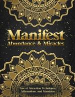 Manifest Abundance & Miracles: Law of Attraction Techniques Vision Boards Affirmations & Mandala Coloring Book.