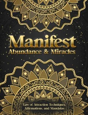 Manifest Abundance & Miracles: Law of Attraction Techniques Vision Boards Affirmations & Mandala Coloring Book. - Luna Sparkle - cover