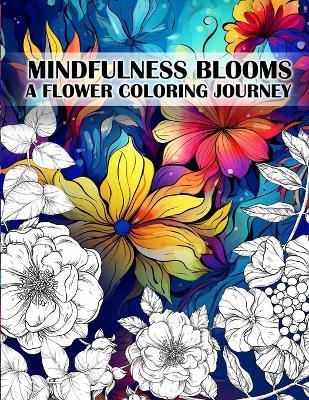 Mindfulness Blooms: A Flower Coloring Journey Stress Relieving and Relaxing Anti-Stress Art Therapy - Luna Sparkle - cover