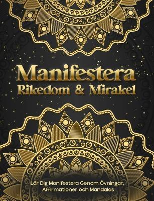 Manifestera Rikedom & Mirakel. L?r Dig Manifestera Genom ?vningar, Affirmationer och Mandalas - Luna Sparkle - cover