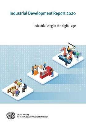 Industrial development report 2020: industrializing in the digital age - United Nations Industrial Development Organization - cover