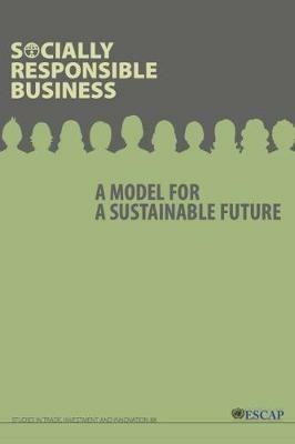 Socially responsible business: a model for a sustainable future - United Nations: Economic and Social Commission for Asia and the Pacific - cover