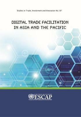 Digital trade facilitation in Asia and the Pacific - United Nations: Economic and Social Commission for Asia and the Pacific - cover