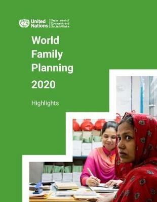 World family planning 2020: highlights, accelerating action to ensure universal access to family planning - United Nations: Department of Economic and Social Affairs - cover