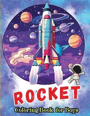 Rocket Coloring Book for Boys: Explore Outer Space with This Fun Coloring Book for Kids Planets, Astronauts, Spaceships - Tobba - cover