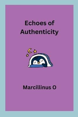 Echoes of Authenticity - Marcillinus O - cover