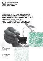 Making climate-sensitive investments in agriculture: approaches, tools and selected experiences, ADA/FAO April 2017 - April 2021 - Food and Agriculture Organization: FAO Investment Centre - cover