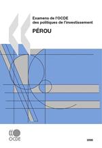 Examens de l'OCDE des politiques de l'investissement : Pérou 2008