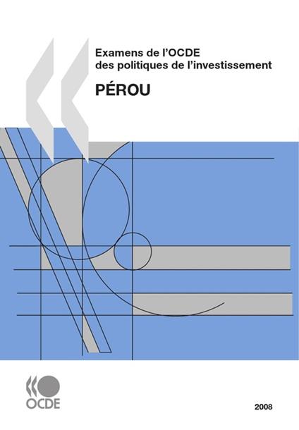 Examens de l'OCDE des politiques de l'investissement : Pérou 2008