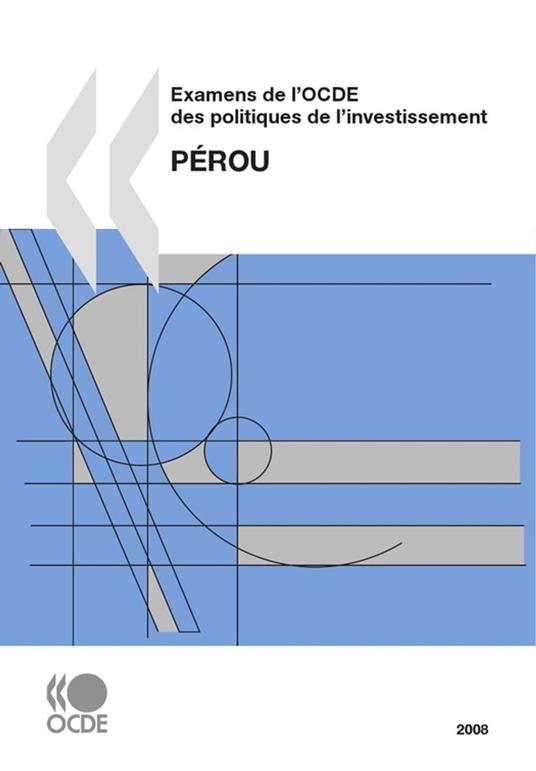 Examens de l'OCDE des politiques de l'investissement : Pérou 2008