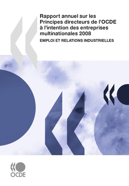 Rapport annuel sur les Principes directeurs de l'OCDE à l'intention des entreprises multinationales 2008