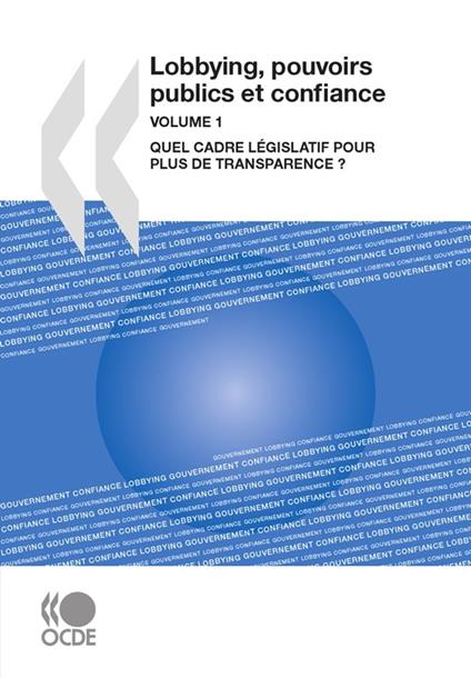 Lobbying, pouvoirs publics et confiance, Volume 1