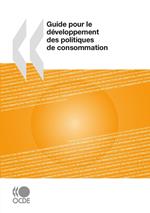 Guide pour le développement des politiques de consommation