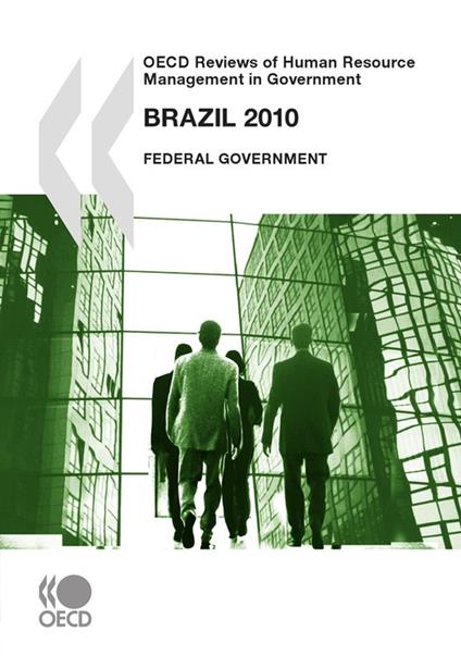 OECD Reviews of Human Resource Management in Government: Brazil 2010