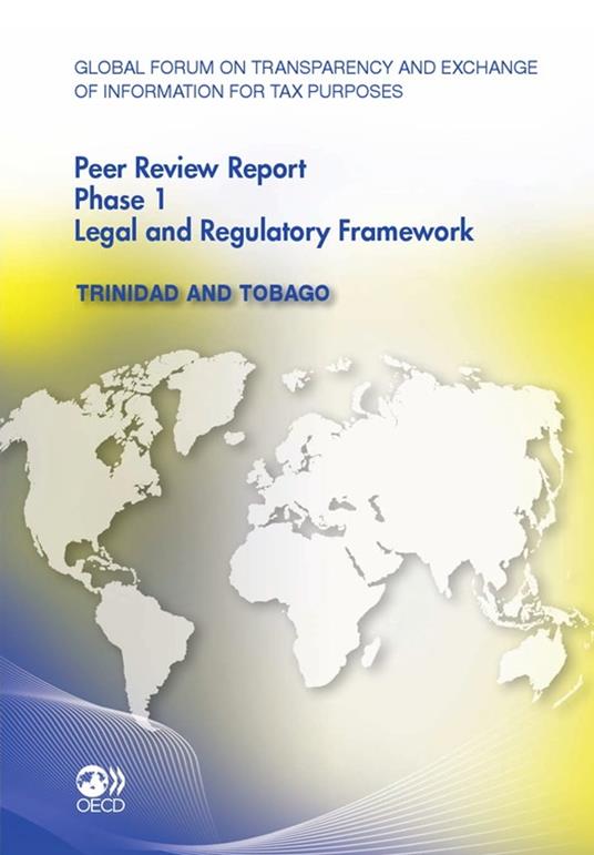 Global Forum on Transparency and Exchange of Information for Tax Purposes Peer Reviews: Trinidad and Tobago 2011