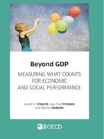 Beyond GDP: measuring what counts for economic and social performance